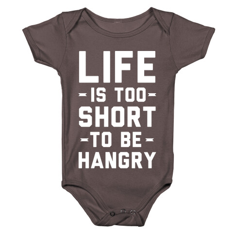 Life Is Too Short To Be Hangry Baby One-Piece