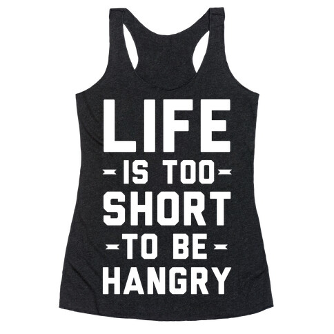 Life Is Too Short To Be Hangry Racerback Tank Top