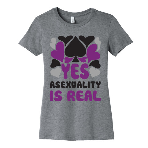 Yes Asexuality Is Real Womens T-Shirt