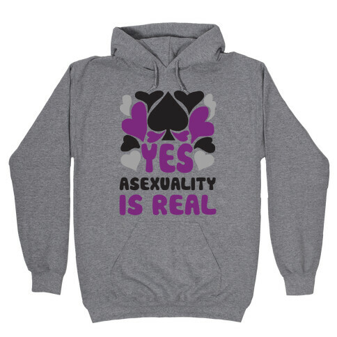 Yes Asexuality Is Real Hooded Sweatshirt