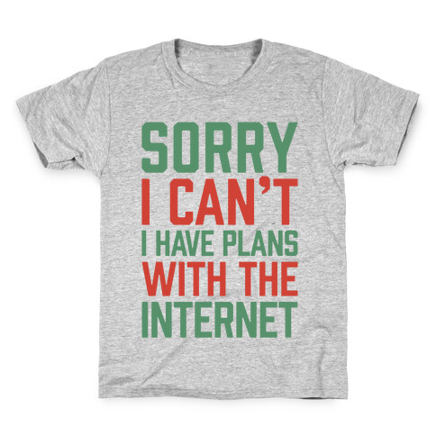 Sorry I Can't I Have Plans With The Internet Kids T-Shirt