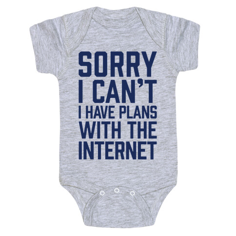 Sorry I Can't I Have Plans With The Internet Baby One-Piece