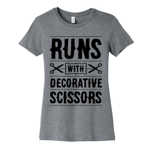 Runs With Decorative Scissors Womens T-Shirt