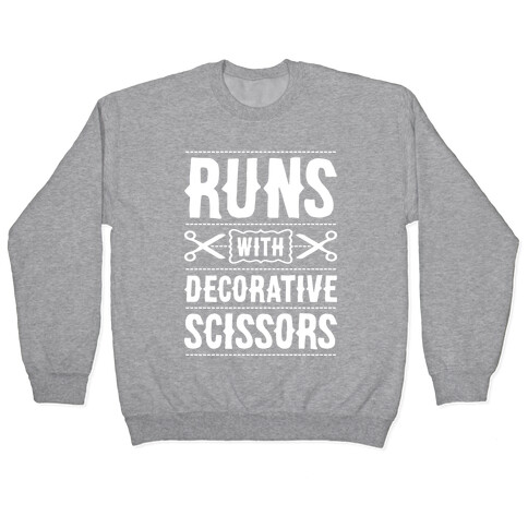 Runs With Decorative Scissors Pullover