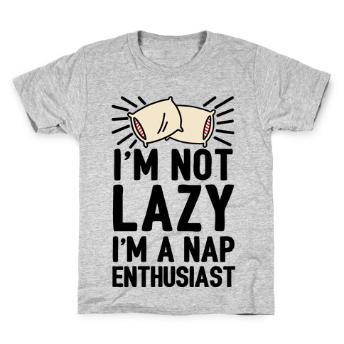 I'm Not Lazy I'm A Nap Enthusiast Kids T-Shirt