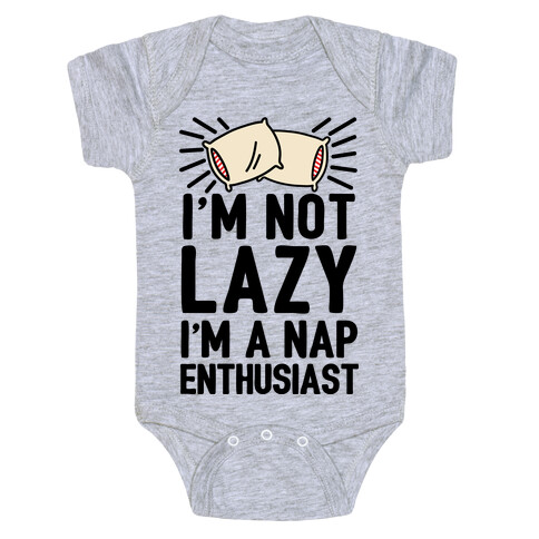 I'm Not Lazy I'm A Nap Enthusiast Baby One-Piece