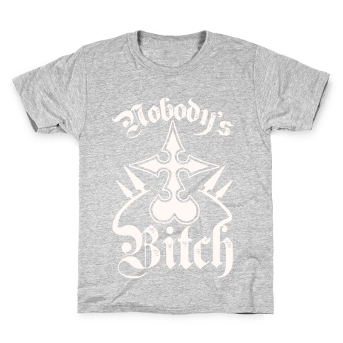 Nobody's Bitch Kids T-Shirt