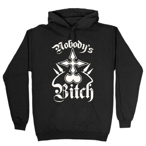 Nobody's Bitch Hooded Sweatshirt