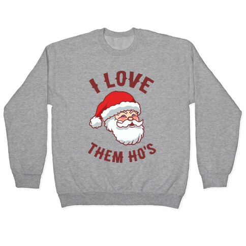 I Love Them Ho's Pullover