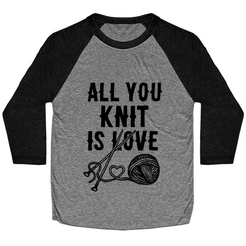 All You Knit Is Love Baseball Tee