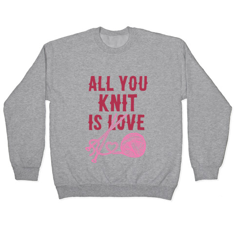 All You Knit Is Love Pullover