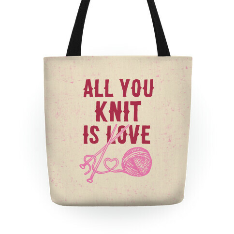 All You Knit Is Love Tote