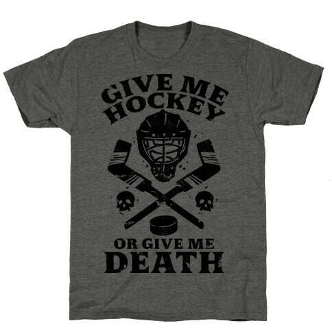 Give Me Hockey Or Give Me Death T-Shirt