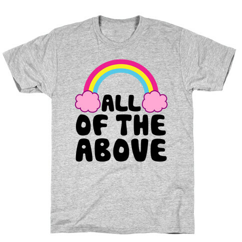All Of The Above T-Shirt
