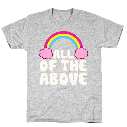 All Of The Above T-Shirt