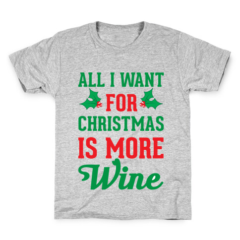 All I Want For Christmas Is More Wine Kids T-Shirt