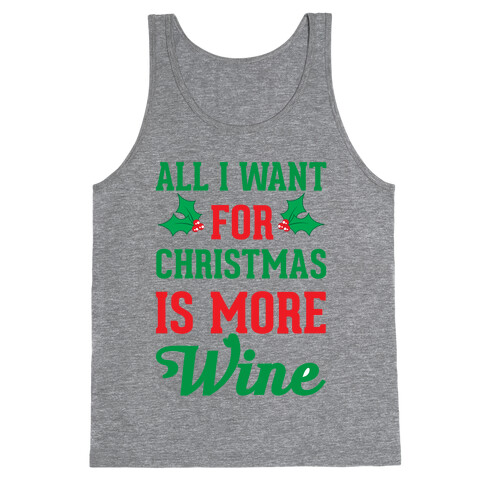 All I Want For Christmas Is More Wine Tank Top