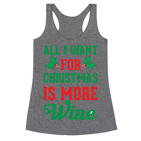 All I Want For Christmas Is More Wine Racerback Tank Top