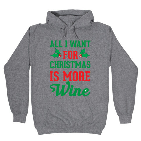 All I Want For Christmas Is More Wine Hooded Sweatshirt