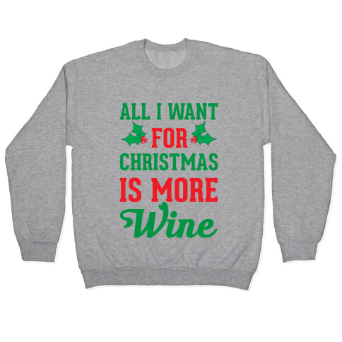 All I Want For Christmas Is More Wine Pullover