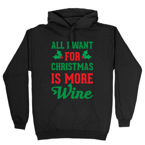 All I Want For Christmas Is More Wine Hooded Sweatshirt