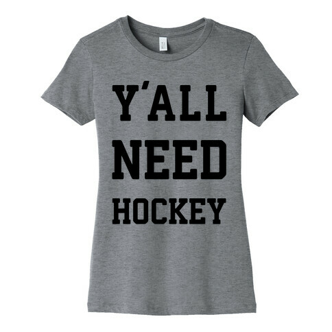 y'all Need Hockey Womens T-Shirt