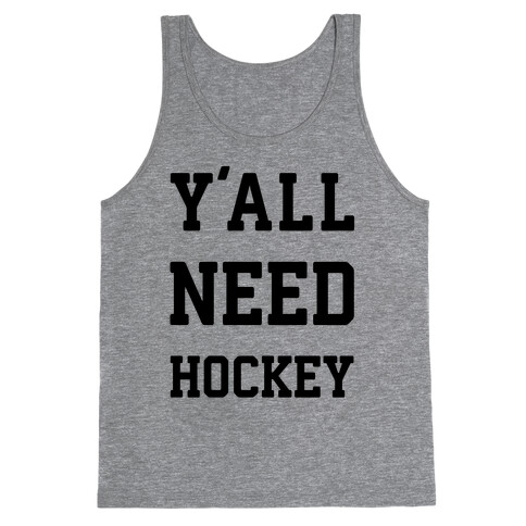 y'all Need Hockey Tank Top