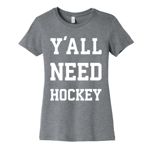 y'all Need Hockey Womens T-Shirt