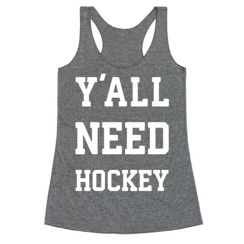 y'all Need Hockey Racerback Tank Top