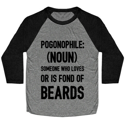Pogonophile: Someone who loves beards Baseball Tee
