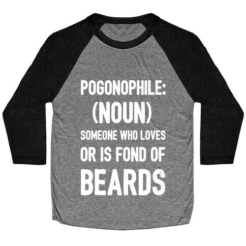 Pogonophile: Someone who loves beards Baseball Tee