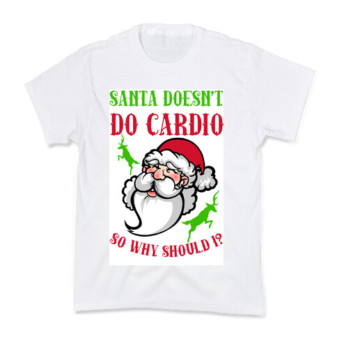 Santa Doesn't Do Cardio, Why Should I? Kids T-Shirt