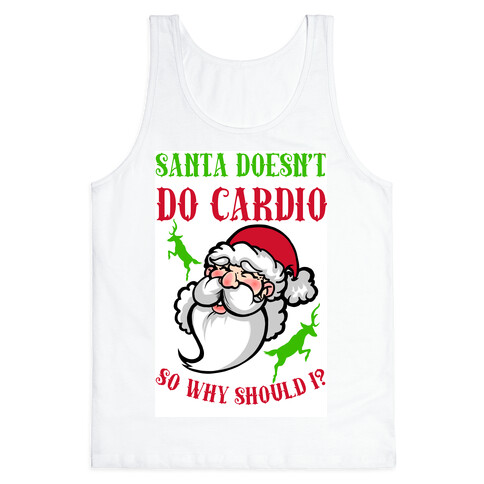 Santa Doesn't Do Cardio, Why Should I? Tank Top