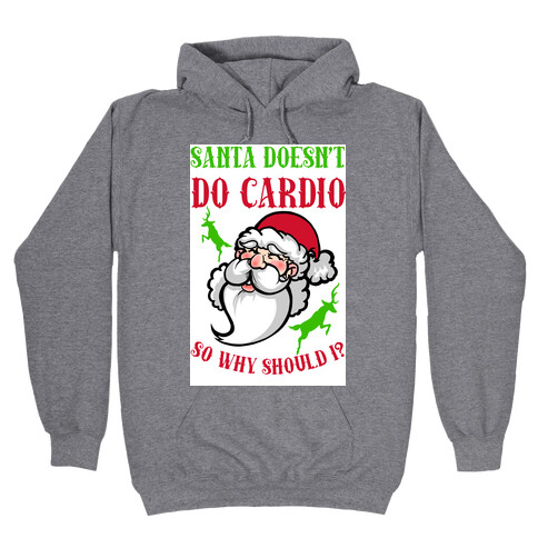 Santa Doesn't Do Cardio, Why Should I? Hooded Sweatshirt