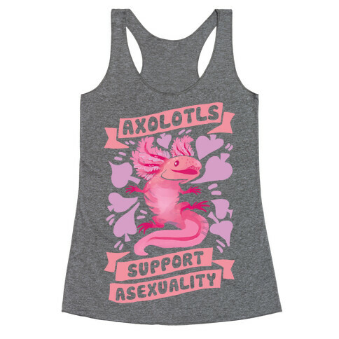 Axolotls Support Asexuality Racerback Tank Top