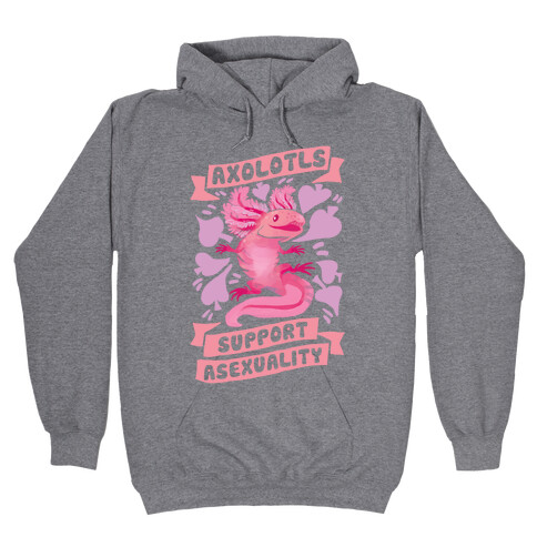 Axolotls Support Asexuality Hooded Sweatshirt