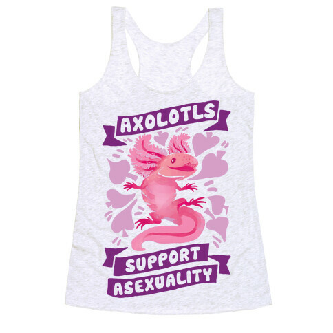 Axolotls Support Asexuality Racerback Tank Top