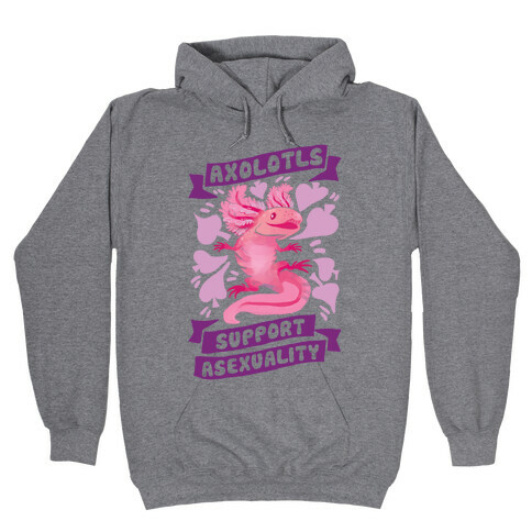 Axolotls Support Asexuality Hooded Sweatshirt