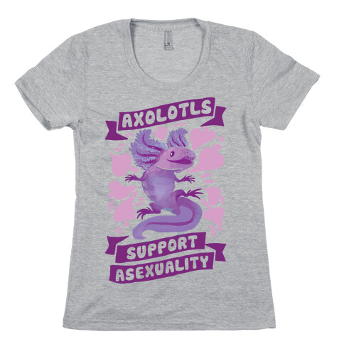 Axolotls Support Asexuality Womens T-Shirt