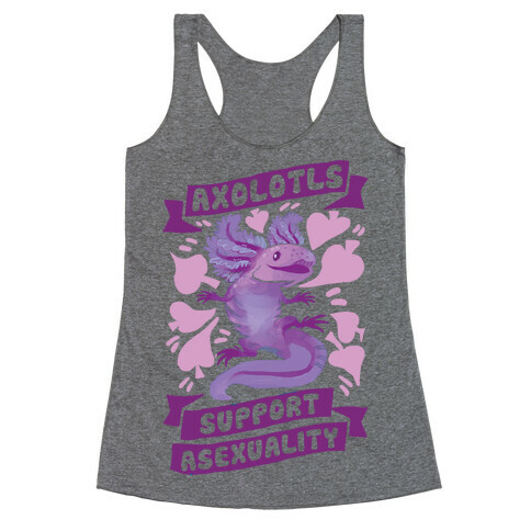 Axolotls Support Asexuality Racerback Tank Top