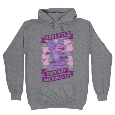 Axolotls Support Asexuality Hooded Sweatshirt