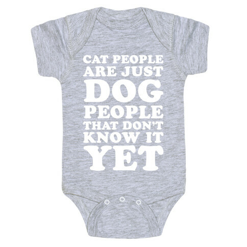 Cat People Are Just Dog People That Don't Know It Yet Baby One-Piece