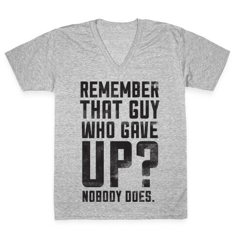 No One Remembers Quitters V-Neck Tee Shirt