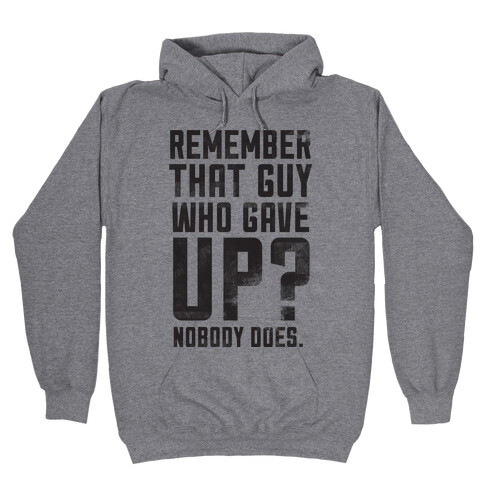 No One Remembers Quitters Hooded Sweatshirt