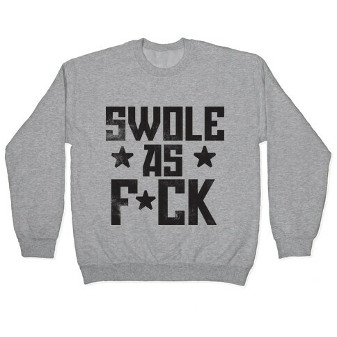 Swole as F*cK Pullover