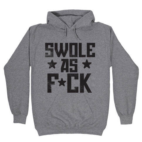 Swole as F*cK Hooded Sweatshirt