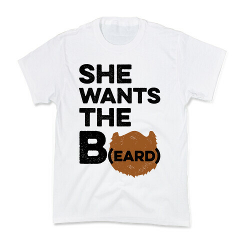 She Wants The B(eard) Kids T-Shirt