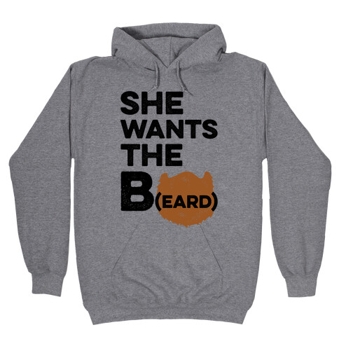 She Wants The B(eard) Hooded Sweatshirt