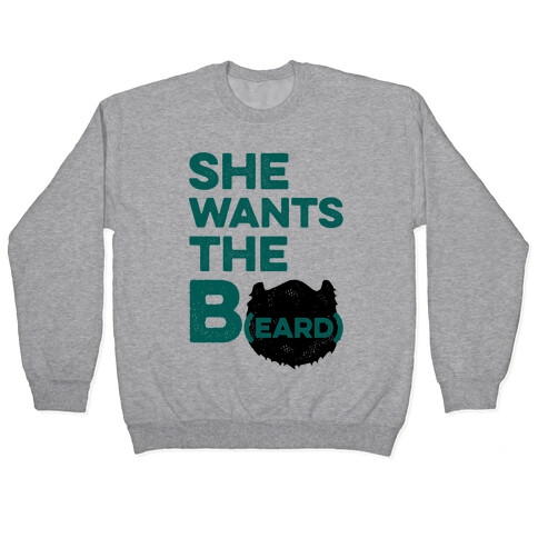 She Wants The B(eard) Pullover