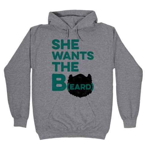 She Wants The B(eard) Hooded Sweatshirt